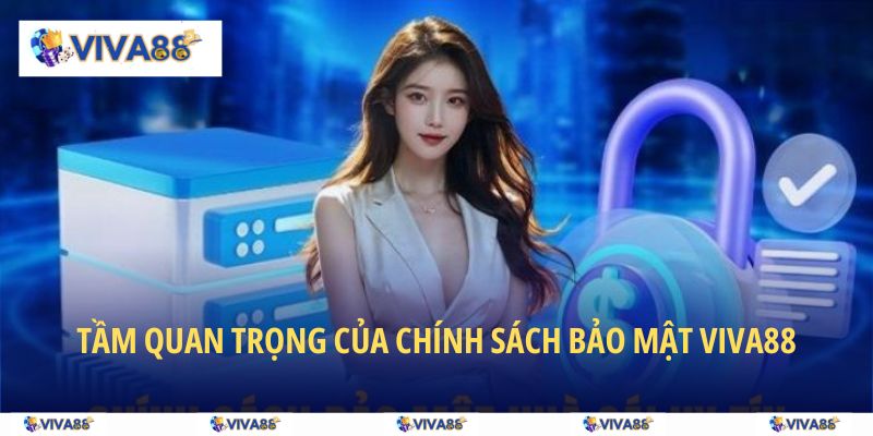 Tầm quan trọng của chính sách bảo mật VIVA88