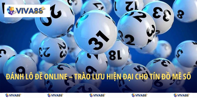 Đánh lô đề online – Trào lưu hiện đại cho tín đồ mê số
