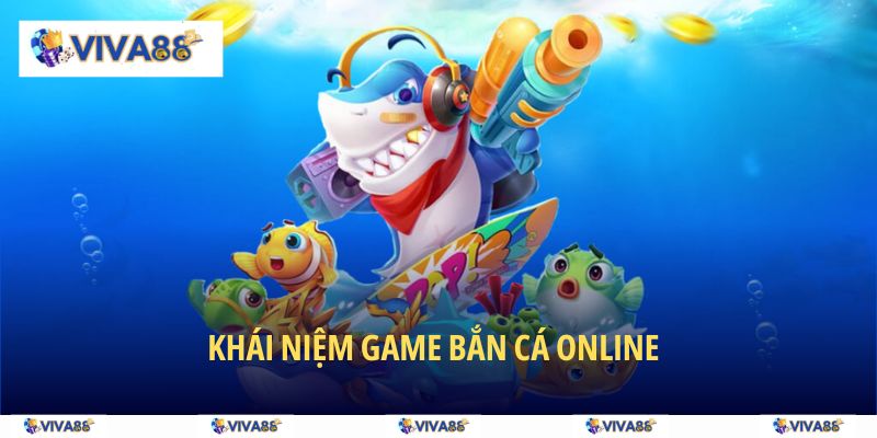 Game bắn cá online là gì