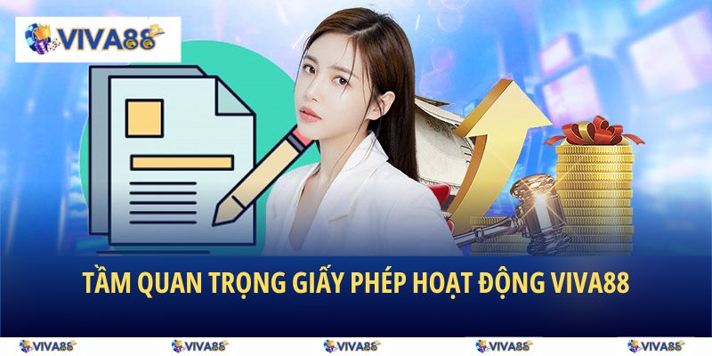 Giấy phép hoạt động VIVA88 đóng vai trò quan trọng