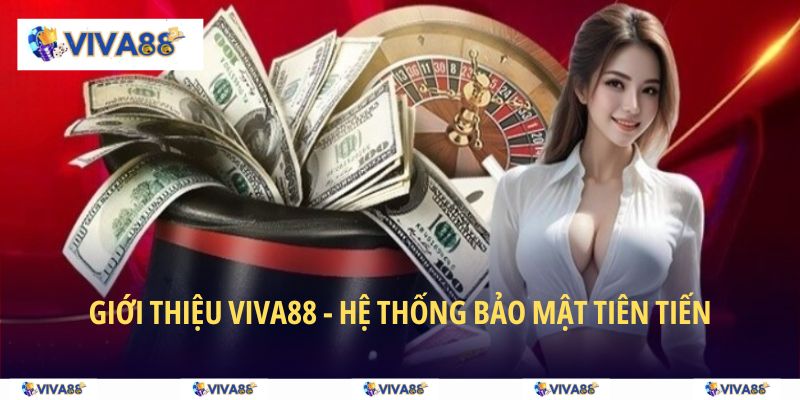 Giới thiệu VIVA88 - Hệ thống bảo mật tiên tiến