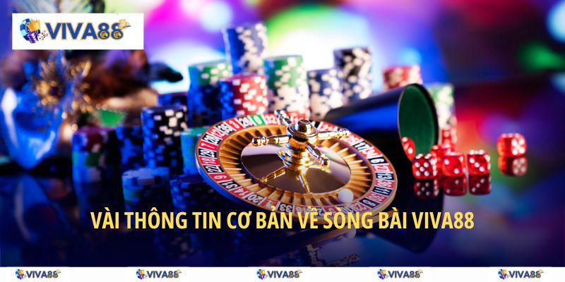 Vài thông tin cơ bản về Sòng bài VIVA88