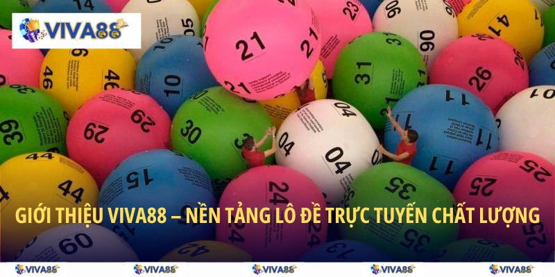 Giới thiệu VIVA88 – Nền tảng lô đề trực tuyến chất lượng